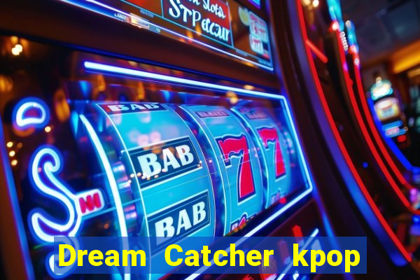 Dream Catcher kpop dreamcatcher kpop lightstick